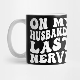 On My Husband's Last Nerve funny husband Mug